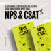 Elevando a satisfação do cliente NPS/CSAT